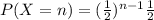 P(X=n) = (\frac{1}{2})^{n-1}\frac{1}{2}