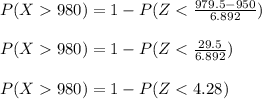 P(X  980)  = 1 - P(Z < \frac{979.5 - 950}{6.892} )\\\\P(X  980)  = 1 - P(Z < \frac{29.5}{6.892} )\\\\P(X  980)  = 1 - P(Z < 4.28)\\\\