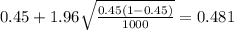 0.45 + 1.96 \sqrt{\frac{0.45(1-0.45)}{1000}}=0.481
