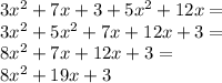 3x^2+7x+3+5x^2+12x=\\3x^2+5x^2+7x+12x+3=\\8x^2+7x+12x+3=\\8x^2+19x+3