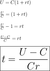 U = C(1+rt) \\  \\  \frac{U}{C}  = (1 + rt) \\   \\  \frac{U}{C}   - 1  =  rt\\  \\ \frac{U -C }{C}   =  rt\\  \\ \huge \red{ \boxed{ t =  \frac{U -C }{Cr} }}