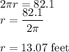 2\pi r=82.1\\r=\dfrac{82.1}{2\pi}\\\\r=13.07$ feet