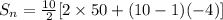 S_n=\frac{10}{2}[2\times 50+(10-1)(-4)]