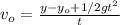 v_o=\frac{y-y_o+1/2gt^2}{t}