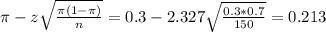 \pi - z\sqrt{\frac{\pi(1-\pi)}{n}} = 0.3 - 2.327\sqrt{\frac{0.3*0.7}{150}} = 0.213