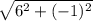 \sqrt{6^2+(-1)^2}