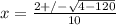 x = \frac{2 +/- \sqrt{4 - 120} }{10}