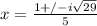x = \frac{1 +/- i\sqrt{29}  }{5}