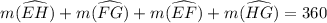 m(\widehat{EH})+m(\widehat{FG})+m(\widehat{EF})+m(\widehat{HG})=360