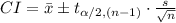 CI=\bar x \pm t_{\alpha/2, (n-1)}\cdot \frac{s}{\sqrt{n}}
