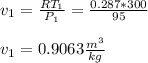 v_1 = \frac{RT_1}{P_1} = \frac{0.287*300}{95} \\\\v_1 = 0.9063 \frac{m^3}{kg}