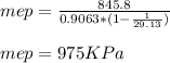 mep = \frac{845.8}{0.9063*(1-\frac{1}{29.13}) } \\\\mep= 975 KPa