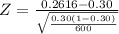 Z = \frac{0.2616-0.30 }{\sqrt{\frac{0.30(1-0.30)}{600} } }