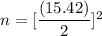 n = [\dfrac{(15.42 ) }{2}]^2
