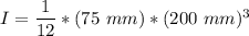 I = \dfrac{1}{12}*(75 \ mm)*(200 \ mm)^3