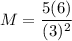 M=\dfrac{5(6)}{(3)^2}