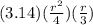 (3.14)(\frac{r^2}{4} )(\frac{r}{3} )