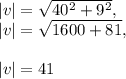 | v | = \sqrt{40^2 + 9^2},\\| v | = \sqrt{1600 + 81},\\\\| v | = 41