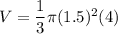 V=\dfrac{1}{3}\pi(1.5)^2(4)