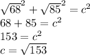\sqrt{68}^2+\sqrt{85}^2=c^2\\68+85=c^2\\153=c^2\\c=\sqrt{153}