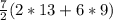 \frac{7}{2}(2*13+6*9)\\