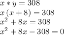 x*y=308\\x\,(x+8)=308\\x^2+8x=308\\x^2+8x-308=0