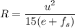 R = \dfrac{u^2}{15(e+f_s)}