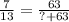 \frac{7}{13} =\frac{63}{? + 63}