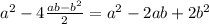 a^2-4\frac{ab-b^2}{2} =a^2-2ab+2b^2