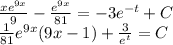 \frac{xe^{9x}}{9} - \frac{e^{9x}}{81} = -3e^{-t} + C \\\frac{1}{81} e^{9x}(9x - 1) + \frac{3}{e^t} = C \\