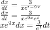\frac{dx}{dt} = \frac{3}{xe^{t-9x}}  \\\frac{dx}{dt} = \frac{3}{xe^{9x}e^{t}} \\xe^{9x}dx = \frac{3}{e^{t}}dt \\