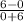 \frac{6-0}{0+6}