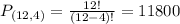 P_{(12,4)} = \frac{12!}{(12-4)!} = 11800