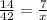 \frac{14}{42}=\frac{7}{x}