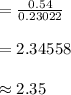 =\frac{0.54}{0.23022}\\\\=2.34558\\\\\approx 2.35