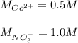 M_{Co^{2+}}=0.5M\\ \\M_{NO_3^{-}}=1.0M
