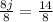 \frac{8j}{8} = \frac{14}{8}