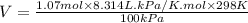 V=\frac{1.07 mol\times 8.314 L.kPa/K.mol\times 298K}{100kPa}