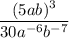 \dfrac{(5ab)^3}{30a^{-6}b^{-7}}