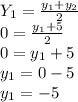 Y_1 = \frac{{y_1}+y_2}{2}\\0 =  \frac{{y_1}+5\\}{2}\\0 = y_1+5\\y_1=0-5\\y_1 =-5