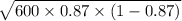 \sqrt{600 \times 0.87 \times (1-0.87)}