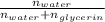 \frac{n_{water}}{n_{water}+n_{glycerin}}