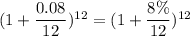 (1+\dfrac{0.08}{12})^{12}=(1+\dfrac{8\%}{12})^{12}