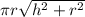 \pi r\sqrt{h^2+r^2}