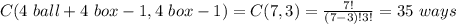 C(4\ ball+4\ box-1,4\ box-1)=C(7,3)=\frac{7!}{(7-3)!3!}=35\ ways