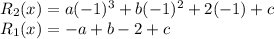 R_2(x) = a(-1)^3 + b(-1)^2 + 2(-1) + c\\R_1(x) = -a + b - 2 + c