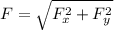 F  =  \sqrt{F_x^2 + F_y^2}