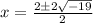 x = \frac{2 \± 2\sqrt{-19}}{2}