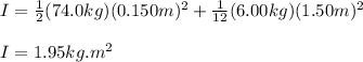 I=\frac{1}{2}(74.0kg)(0.150m)^2+\frac{1}{12}(6.00kg)(1.50m)^2\\\\I=1.95kg.m^2