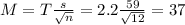 M = T\frac{s}{\sqrt{n}} = 2.2\frac{59}{\sqrt{12}} = 37